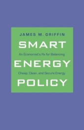 book A Smart Energy Policy: An Economist's Rx for Balancing Cheap, Clean, and Secure Energy