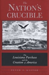 book The Nation’s Crucible: The Louisiana Purchase and the Creation of America