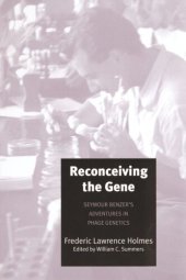 book Reconceiving the Gene: Seymour Benzer's Adventures in Phage Genetics