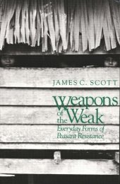 book Weapons of the Weak: Everyday Forms of Peasant Resistance