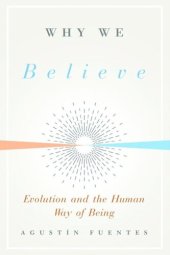 book Why We Believe: Evolution and the Human Way of Being