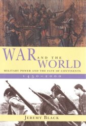 book War and the World: Military Power and the Fate of Continents, 1450-2000