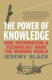 book The Power of Knowledge: How Information and Technology Made the Modern World