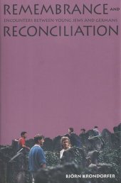 book Remembrance and Reconciliation: Encounters between Young Jews and Germans