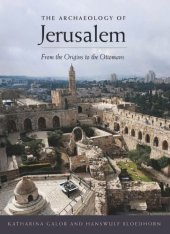 book The Archaeology of Jerusalem: From the Origins to the Ottomans