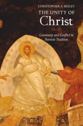 book The Unity of Christ: Continuity and Conflict in Patristic Tradition