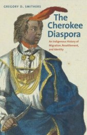 book The Cherokee Diaspora: An Indigenous History of Migration, Resettlement, and Identity