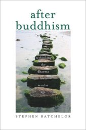 book After Buddhism: Rethinking the Dharma for a Secular Age