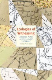 book Ecologies of Witnessing: Language, Place, and Holocaust Testimony