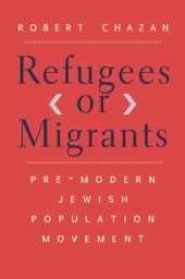 book Refugees or Migrants: Pre-Modern Jewish Population Movement