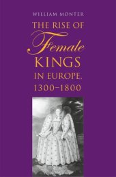 book The Rise of Female Kings in Europe, 1300-1800