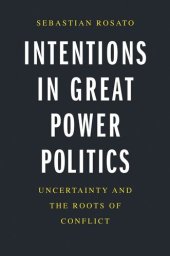 book Intentions in Great Power Politics: Uncertainty and the Roots of Conflict