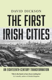 book The First Irish Cities: An Eighteenth-Century Transformation
