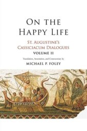 book On the Happy Life: St. Augustine's Cassiciacum Dialogues, Volume 2