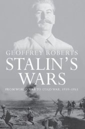 book Stalin's Wars: From World War to Cold War, 1939-1953