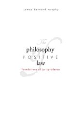 book The Philosophy of Positive Law: Foundations of Jurisprudence