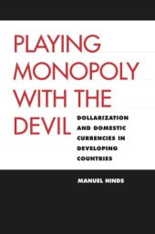 book Playing Monopoly with the Devil: Dollarization and Domestic Currencies in Developing Countries