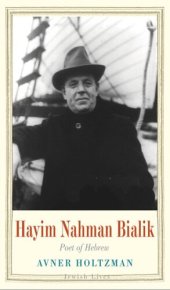 book Hayim Nahman Bialik: Poet of Hebrew