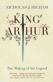 book King Arthur: The Making of the Legend