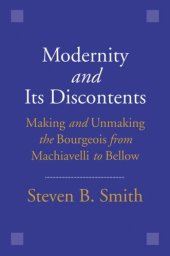 book Modernity and Its Discontents: Making and Unmaking the Bourgeois from Machiavelli to Bellow