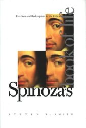 book Spinoza’s Book of Life: Freedom and Redemption in the Ethics