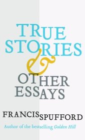 book True Stories: And Other Essays