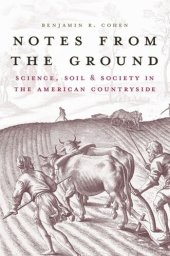 book Notes from the Ground: Science, Soil, and Society in the American Countryside