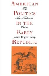 book American Politics in the Early Republic: The New Nation in Crisis