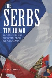 book The Serbs: History, Myth and the Destruction of Yugoslavia