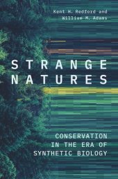 book Strange Natures: Conservation in the Era of Synthetic Biology