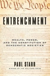 book Entrenchment: Wealth, Power, and the Constitution of Democratic Societies