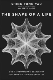 book The Shape of a Life: One Mathematician's Search for the Universe's Hidden Geometry