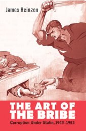 book The Art of the Bribe: Corruption Under Stalin, 1943-1953