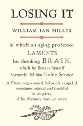 book Losing It: In which an Aging Professor laments his shrinking Brain...