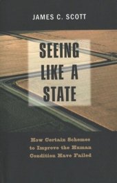 book Seeing Like a State: How Certain Schemes to Improve the Human Condition Have Failed