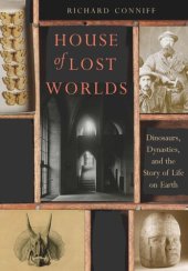 book House of Lost Worlds: Dinosaurs, Dynasties, and the Story of Life on Earth