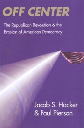 book Off Center: The Republican Revolution and the Erosion of American Democracy