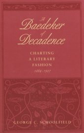 book A Baedeker of Decadence: Charting a Literary Fashion, 1884–1927