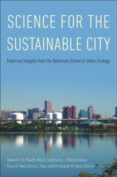 book Science for the Sustainable City: Empirical Insights from the Baltimore School of Urban Ecology