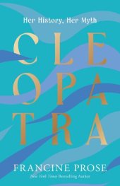 book Cleopatra: Her History, Her Myth