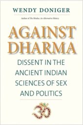 book Against Dharma: Dissent in the Ancient Indian Sciences of Sex and Politics