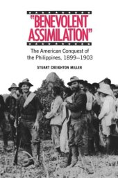 book Benevolent Assimilation: The American Conquest of the Philippines, 1899-1903