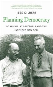 book Planning Democracy: Agrarian Intellectuals and the Intended New Deal