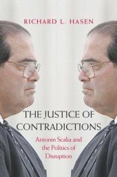 book The Justice of Contradictions: Antonin Scalia and the Politics of Disruption