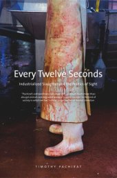 book Every Twelve Seconds: Industrialized Slaughter and the Politics of Sight