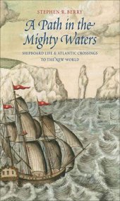 book A Path in the Mighty Waters: Shipboard Life and Atlantic Crossings to the New World