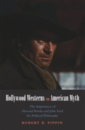 book Hollywood Westerns and American Myth: The Importance of Howard Hawks and John Ford for Political Philosophy