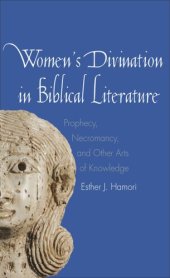 book Women's Divination in Biblical Literature: Prophecy, Necromancy, and Other Arts of Knowledge