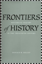 book Frontiers of History: Historical Inquiry in the Twentieth Century