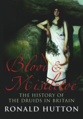 book Blood and Mistletoe: The History of the Druids in Britain